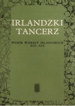 Irlandzki tancerz. Wybór wierszy irlandzkich