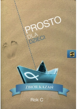 Prosto dla dzieci Zbiór kazań Rok C