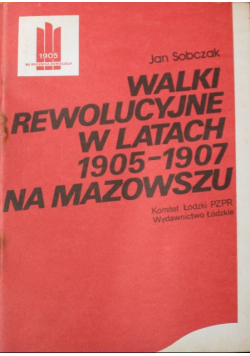 Walki rewolucyjne w latach 1905-1907 na Mazowszu