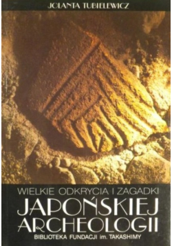 Wielkie odkrycia i zagadki japońskiej archeologii