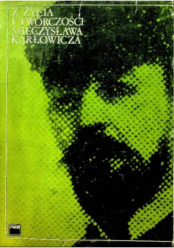 Z życia i twórczości Mieczysława Karłowicza