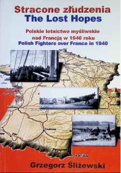 Stracone złudzenia: polskie lotnictwo myśliwskie nad Francją w 1940 roku