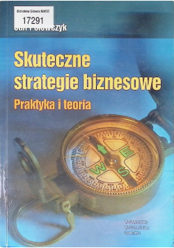 Skuteczne strategie biznesowe Praktyka i teoria