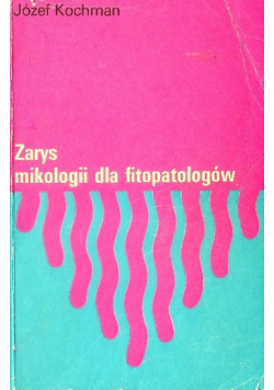 Zarys mikologii dla fitopatologów