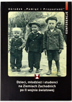 Dzieci, młodzież i studenci na Ziemiach Zachodnich po II wojnie światowej