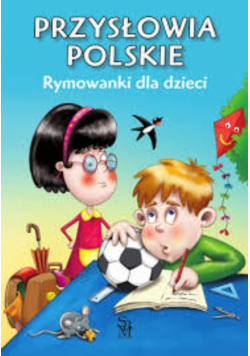 Przysłowia polskie. Rymowanki dla dzieci