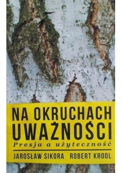 Na okruchach uważności Presja a użyteczność