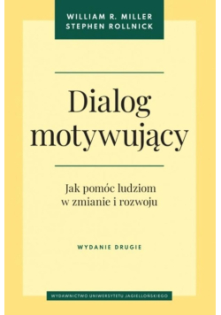 Dialog motywujący. Jak pomóc ludziom w zmianie i rozwoju wyd. 2