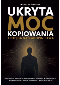 Ukryta moc kopiowania i potęgowania naśladownictwa