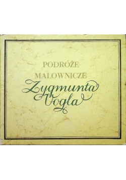 Podróże malownicze Zygmunta Vogla