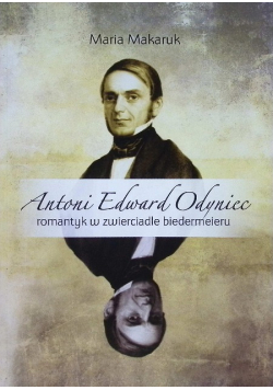 Antoni Edward Odyniec – Romantyk w zwierciadle biedermeiru