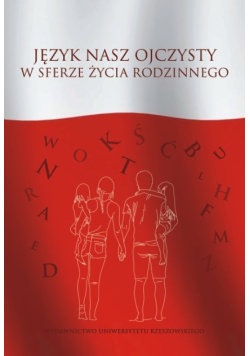 Język nasz ojczysty w sferze życia rodzinnego
