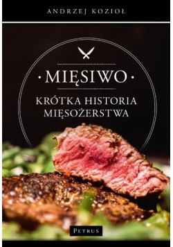 Mięsiwo. Krótka historia mięsożerstwa
