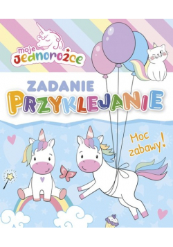 Moje Jednorożce. Zadanie Przyklejanie. Moc zabawy!