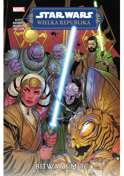 Star Wars. Wielka Republika Tom 2 Bitwa o Moc