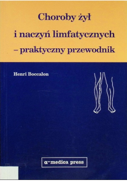 Choroby żył i naczyń limfatycznych - praktyczny przewodnik