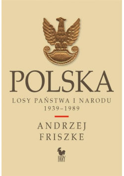 Polska. Losy państwa i narodu 1939-1989
