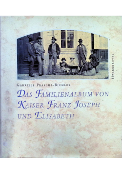 Das Familienalbum von Kaiser Franz Joseph und Elisabeth