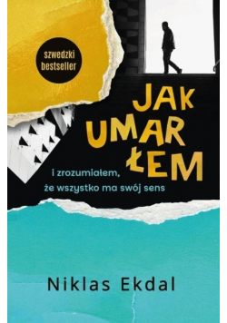 Jak umarłem i zrozumiałem, że wszystko ma swój sens