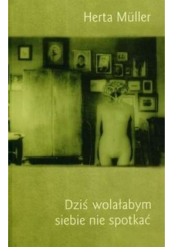 Dziś wolałbym siebie nie spotkać