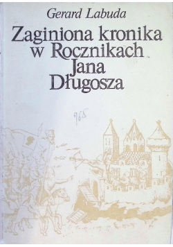 Zaginiona kronika w Rocznikach Jana Długosza