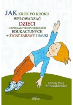Jak krok po kroku wprowadzać dzieci o specjalnych potrzebach edukacyjnych w świat zabawy i nauki