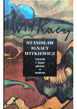 Stanisław Ignacy Witkiewicz Teatr i inne pisma o teatrze
