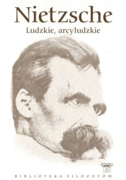 Biblioteka filozofów Tom 83 Ludzkie arcyludzkie