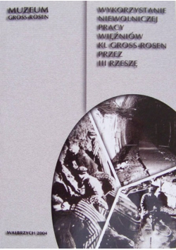 Wykorzystanie niewolniczej pracy więźniów kl gross rosen przez III Rzeszę
