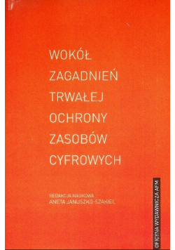 Wokół Zagadnień Trwałej Ochrony Zasobów Cyfrowych