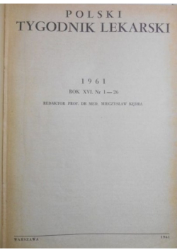 Polski Tygodnik Lekarski, R. XVI (1961), Nr 1 do 26