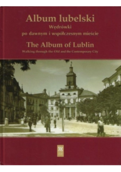 Album lubelski Wędrówki po dawnym i współczesnym mieście