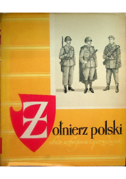 Żołnierz polski ubiór uzbrojenie i oporządzenie 1939 - 1965