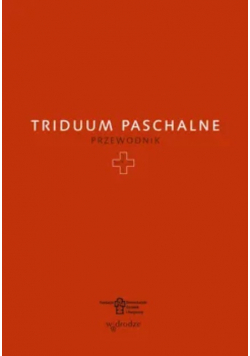 Triduum Paschalne. Przewodnik