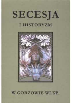 Secesja i historyzm w Gorzowie Wielkopolskim