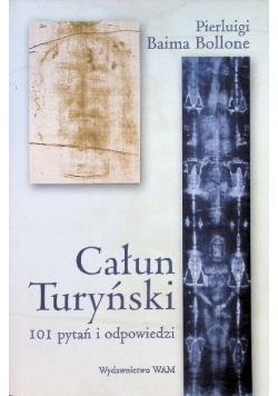 Całun Turyński 101 pytań i opowiedzi