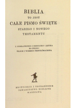 Biblia to jest całe Pismo Święte Starego i Nowego Testamentu