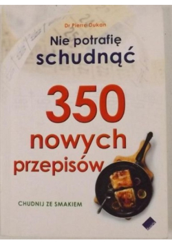 Nie potrafię schudnąć 350 nowych przepisów