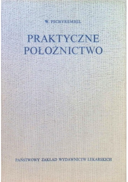 Praktyczne położnictwo i operacje położnicze