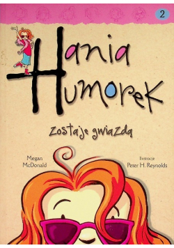 Hania Humorek Zostaje gwiazdą