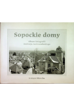 Sopockie domy Album fotografii Andrzeja Jastrzembskiego