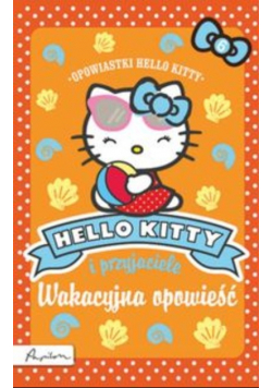 Hello Kitty i przyjaciele Wakacyjna opowieść