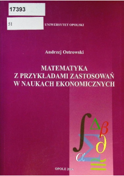 Matematyka z przykładami zastosowań w naukach ekonomicznych