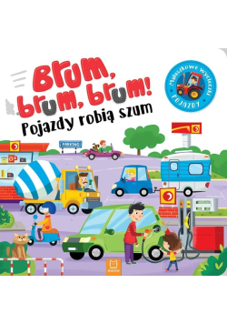 Brum, brum! Pojazdy robią szum