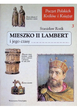 Poczet Polskich Królów i Książąt Tom 3 Mieszko II Lambert i jego czasy