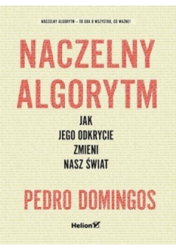 Naczelny Algorytm Jak jego odkrycie zmieni nasz świat