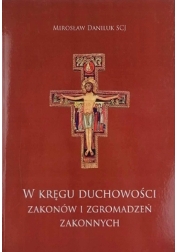 W kręgu duchowości zakonów i zgromadzeń zakonnych