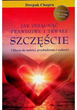 Jak osiągnąć prawdziwe i trwałe szczęścia