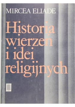Historia wierzeń i idei religijnych Tom I