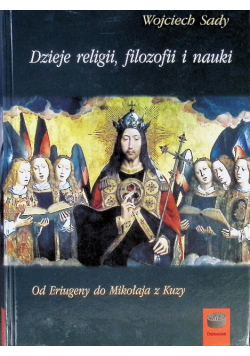 Dzieje religii filozofii i nauki Od Eriugeny do Mikołaja z Kuzy